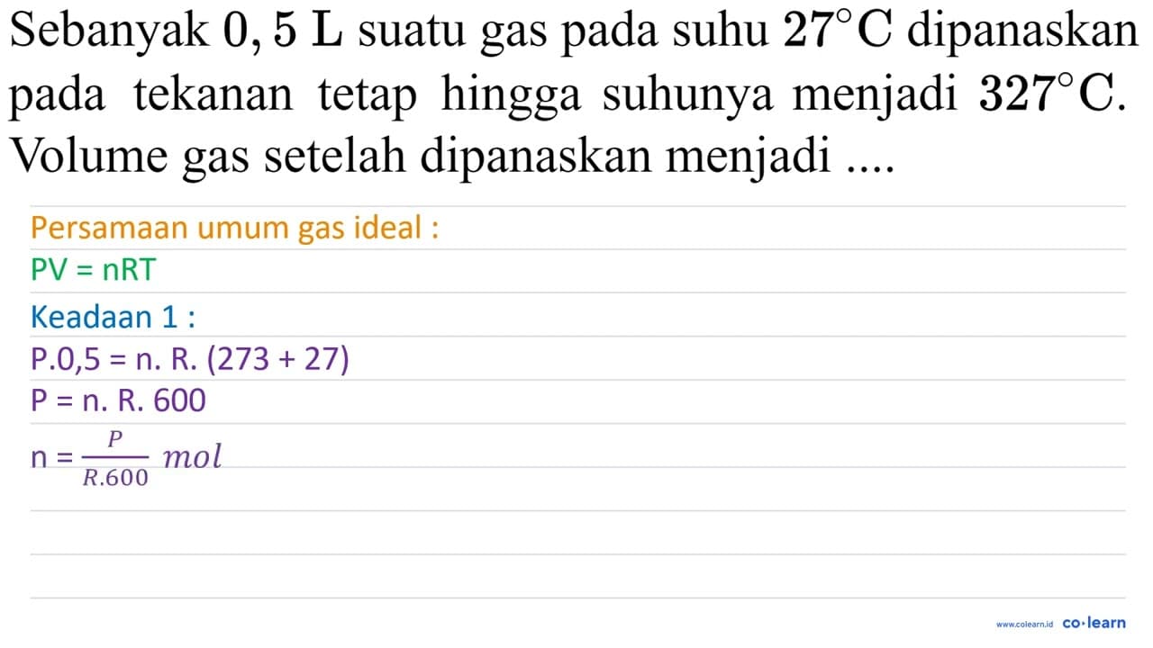 Sebanyak 0,5 ~L suatu gas pada suhu 27 C dipanaskan pada