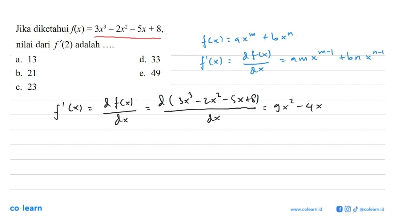 Jika diketahui f(x)=3x^3-2x^2-5x+8 nilai dari f'(2) adalah