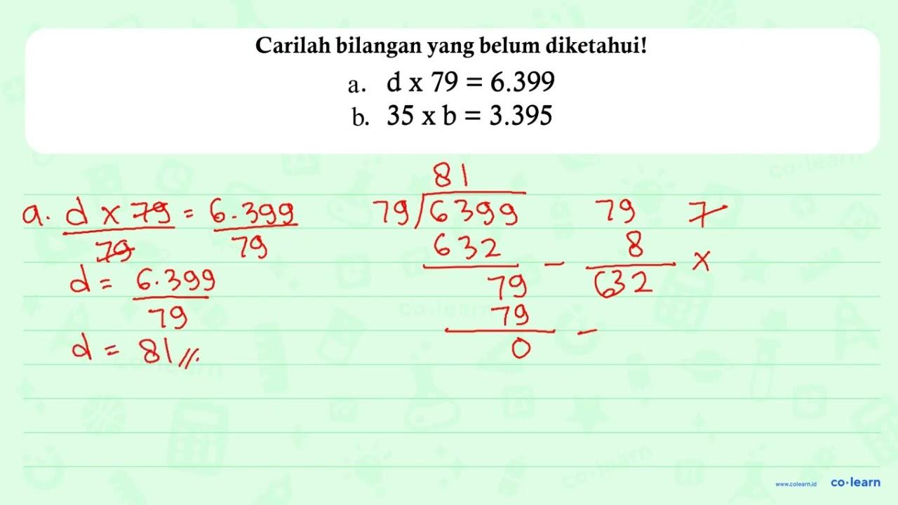 a. d x 79 = 6.399 b. 35 x b = 3.395