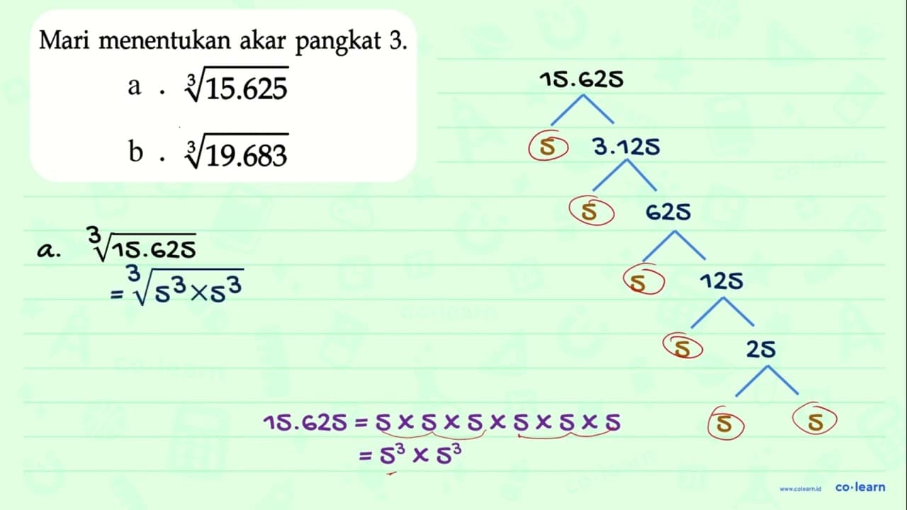 a. (15.625)^(1/3) b. (19.683)^(1/3)