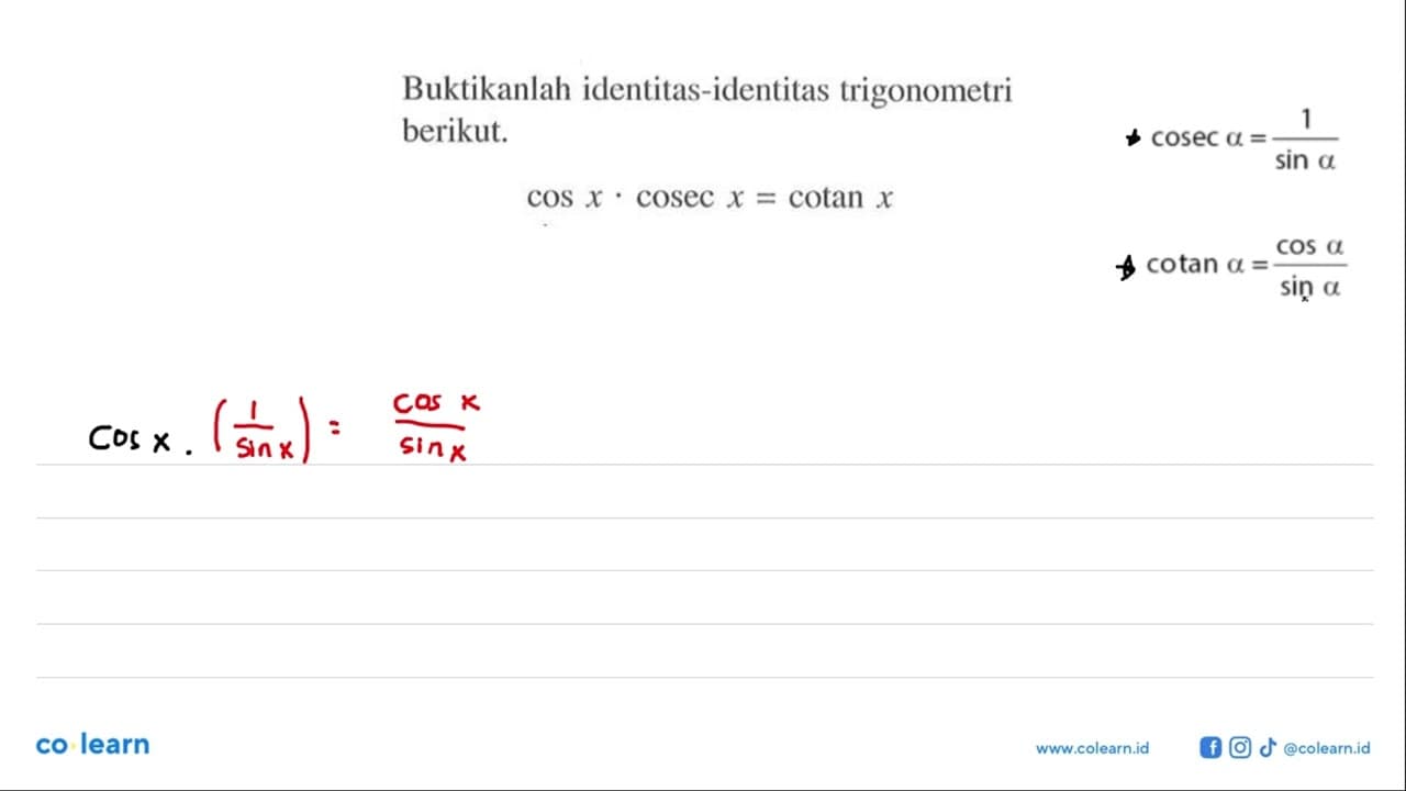 Buktikanlah identitas-identitas trigonometri berikut. cos X