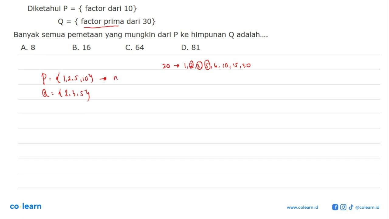 Diketahui P = {factor dari 10} Q = { factor prima dari 30}