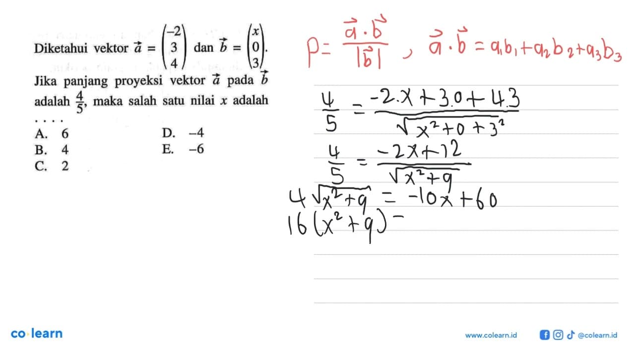 Diketahui vektor a=(-2 3 4) dan b=(x 0 3). Jika panjang