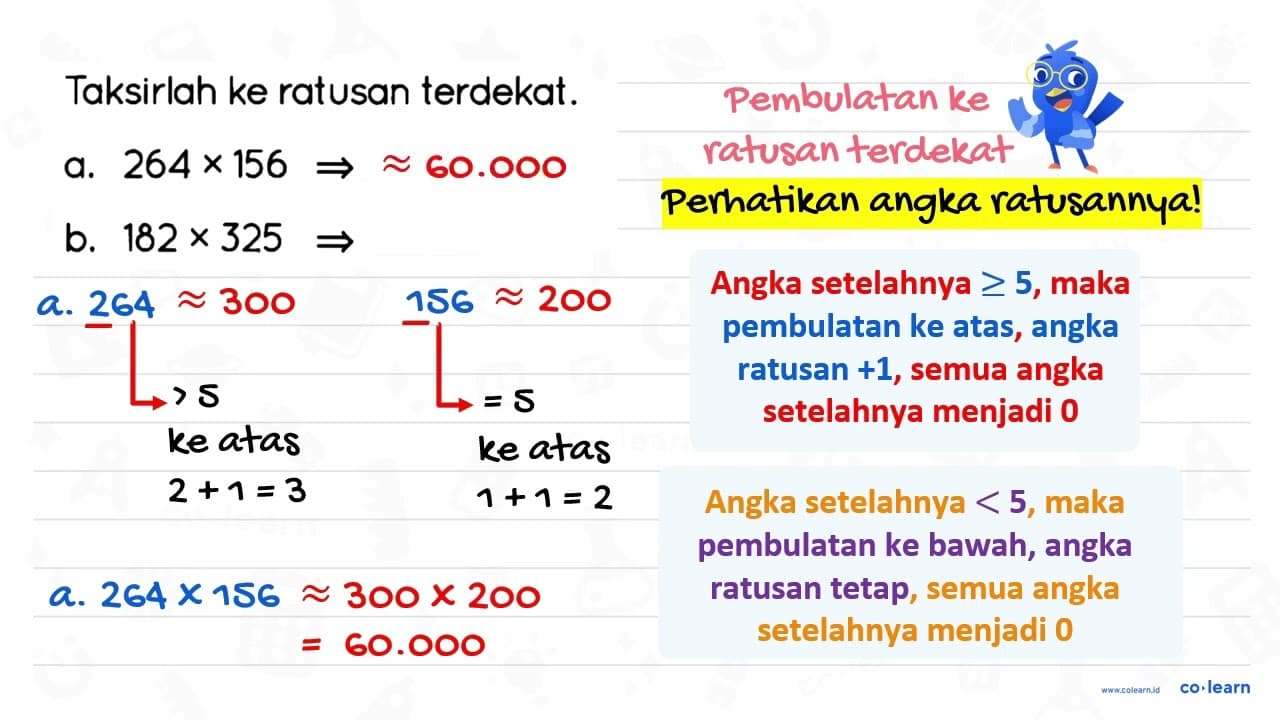 Taksirlah ke ratusan terdekat. a. 264 x 156 -> b. 182 x 325