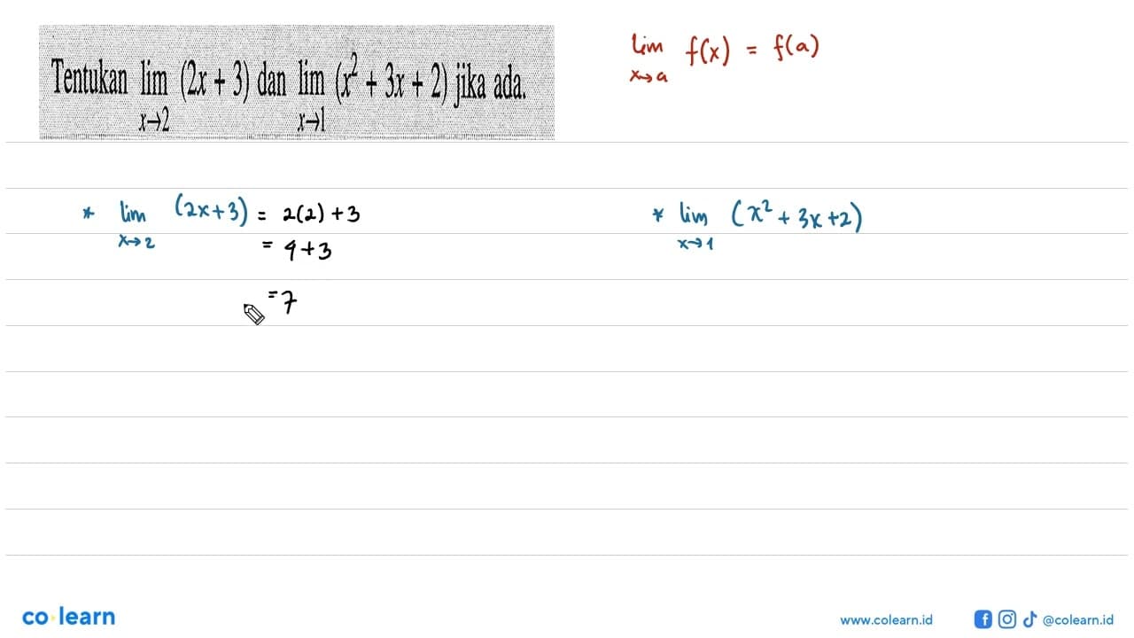 Tentukan lim x -> 2 (2x+3) dan lim x -> 1 (x^2+3x+2) jika