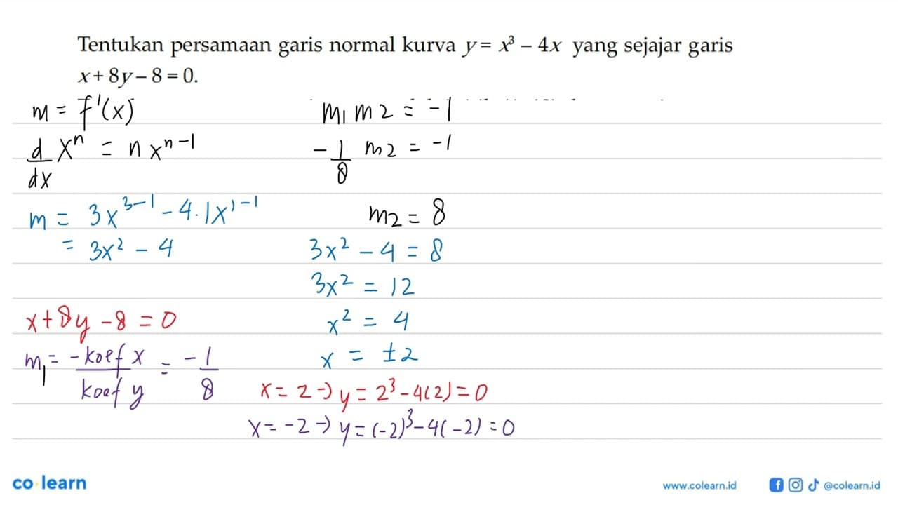 Tentukan persamaan garis normal kurva y=x^3-4x yang sejajar