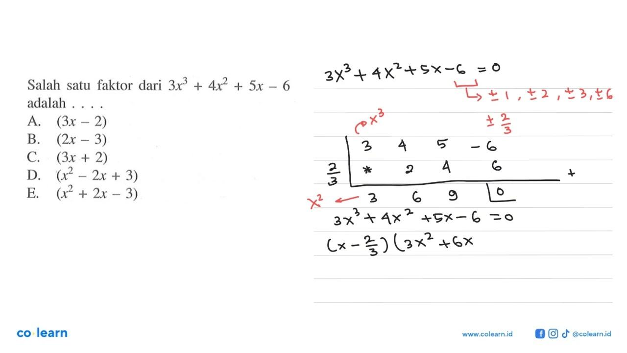 Salah satu faktor dari 3x^3+4x^2+5x-6 adalah ... A. (3x-2)