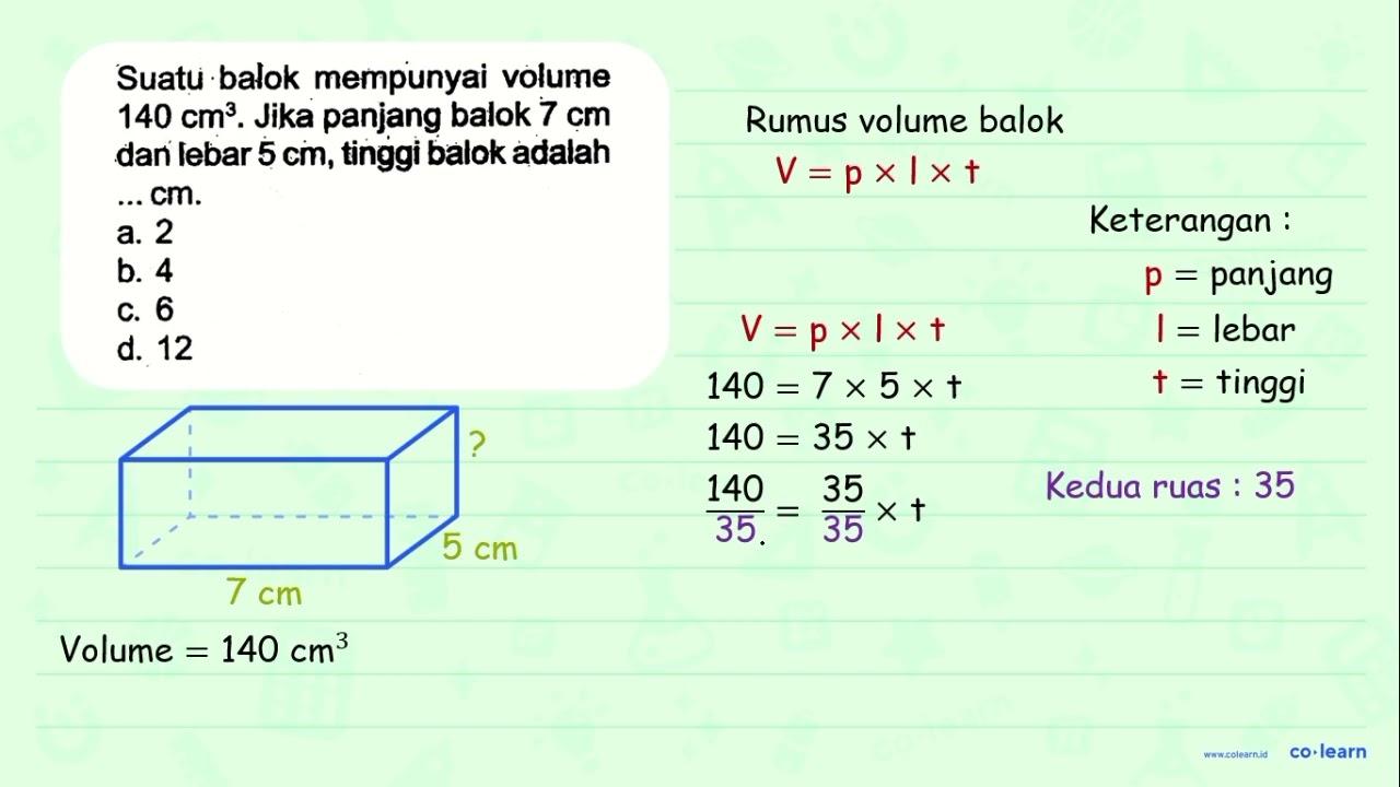 Suatu balok mempunyai volume 140 cm^(3) . Jika panjang