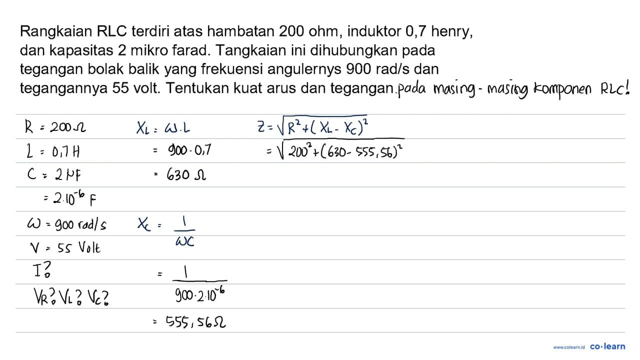 Rangkaian RLC terdiri atas hambatan 200 ohm, induktor 0,7