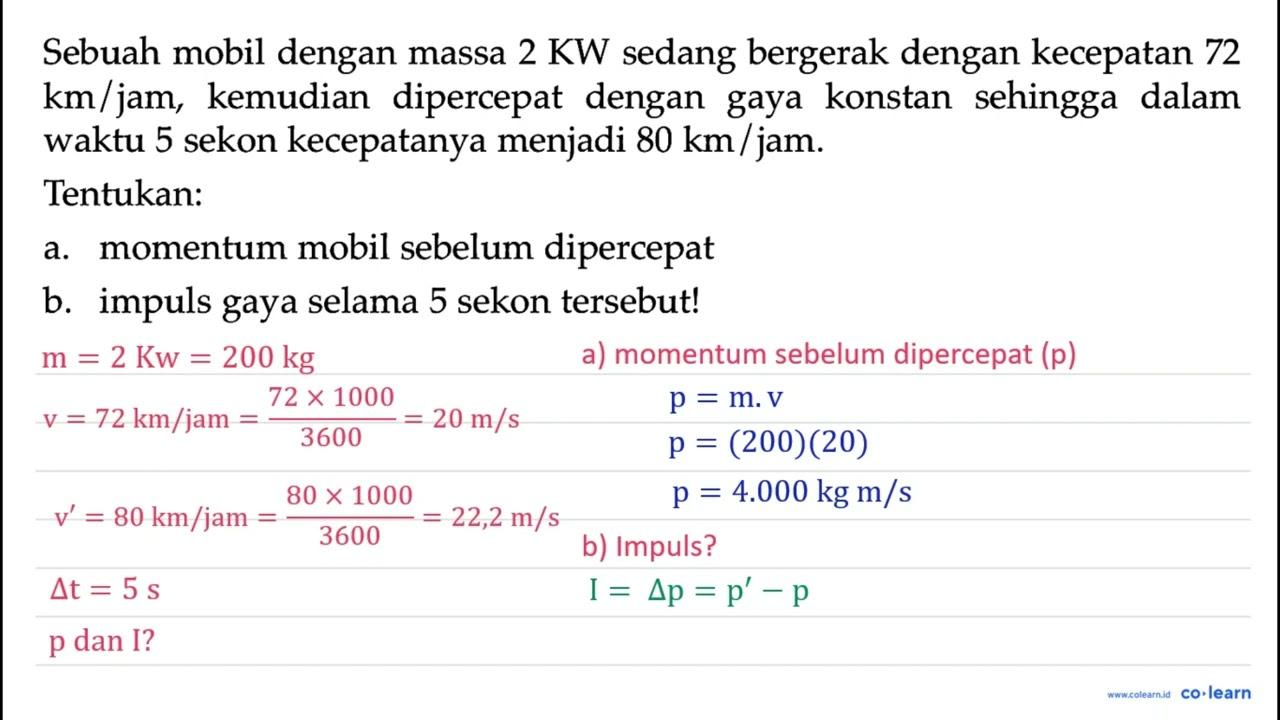 Sebuah mobil dengan massa 2 KW sedang bergerak dengan