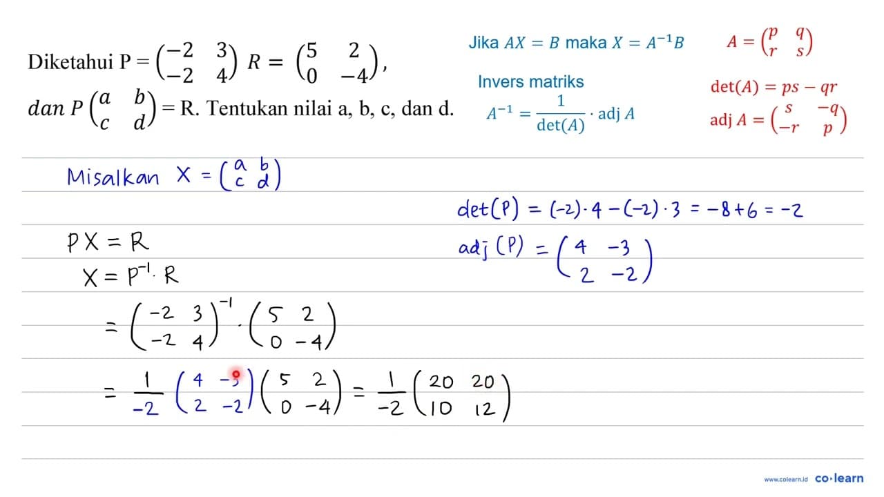 Diketahui P=(-2 3 -2 4) R=(5 2 0 -4) , dan P(a b c d)=R .