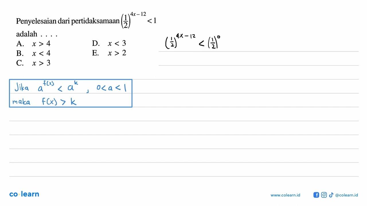 Penyelesaian dari pertidaksamaan (1/2)^(4x-12)<1 adalah . .