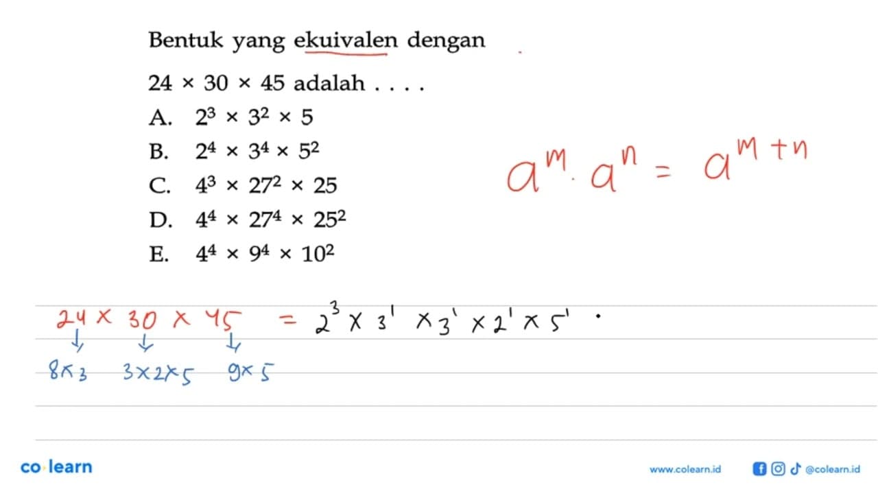 Bentuk yang ekuivalen dengan 24x30x45 adalah ...