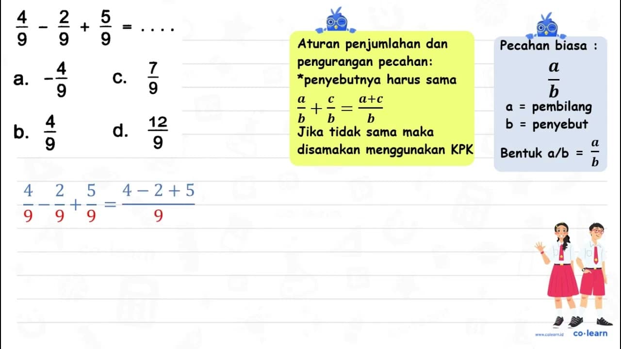 (4)/(9)-(2)/(9)+(5)/(9)=... a. -(4)/(9) C. (7)/(9) b.