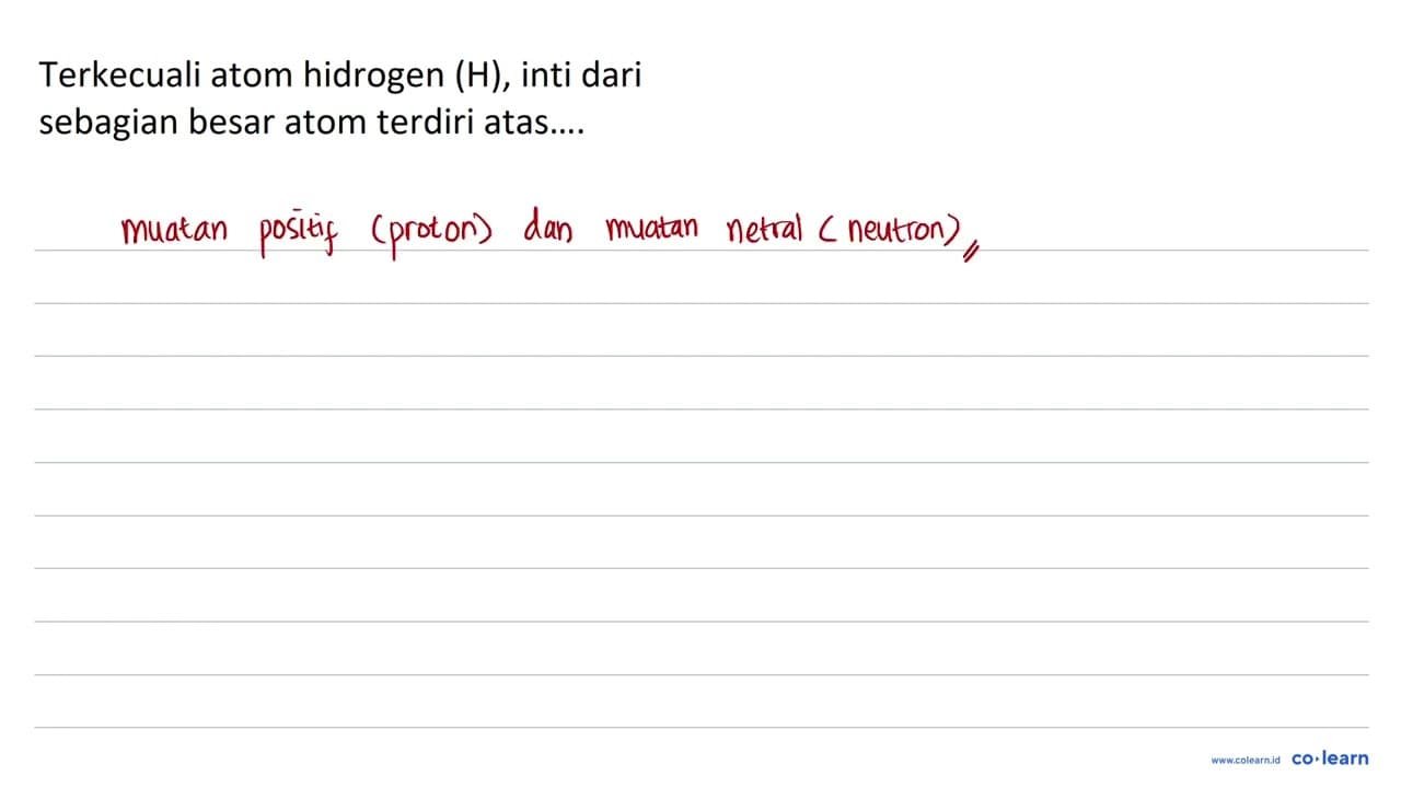 Terkecuali atom hidrogen (H), inti dari sebagian besar atom