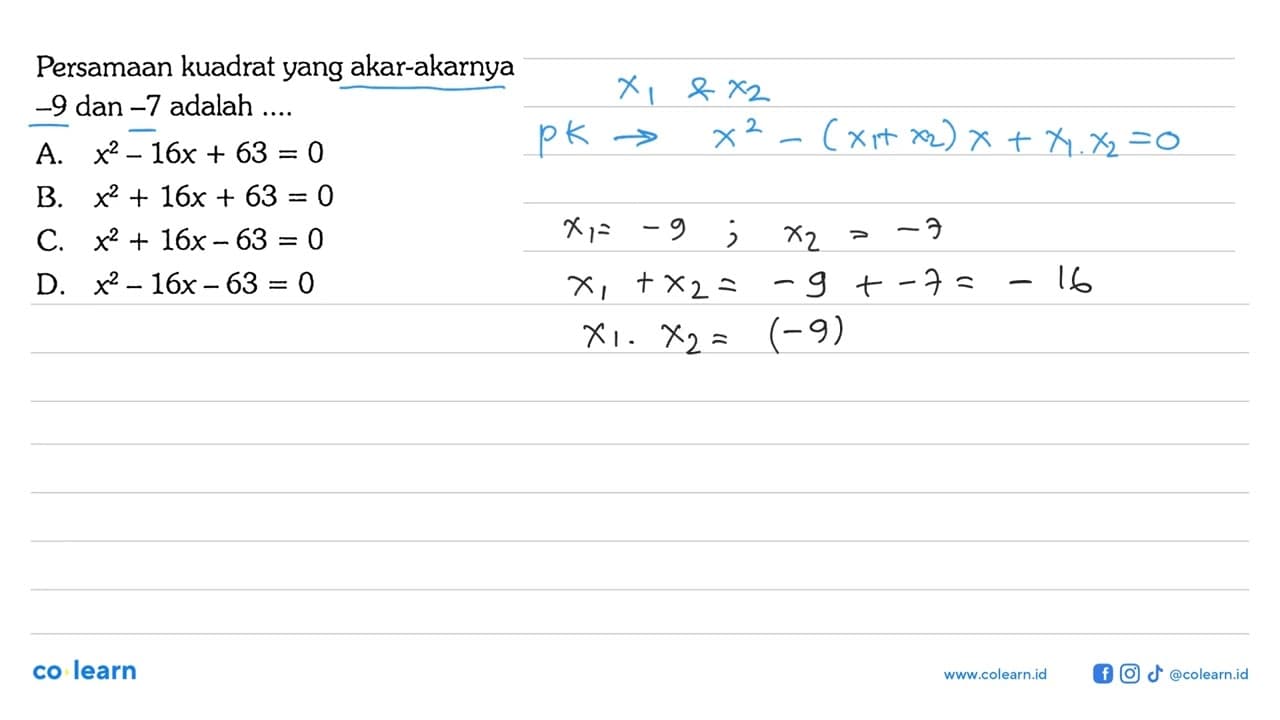 Persamaan kuadrat yang akar-akarnya -9 dan -7 adalah