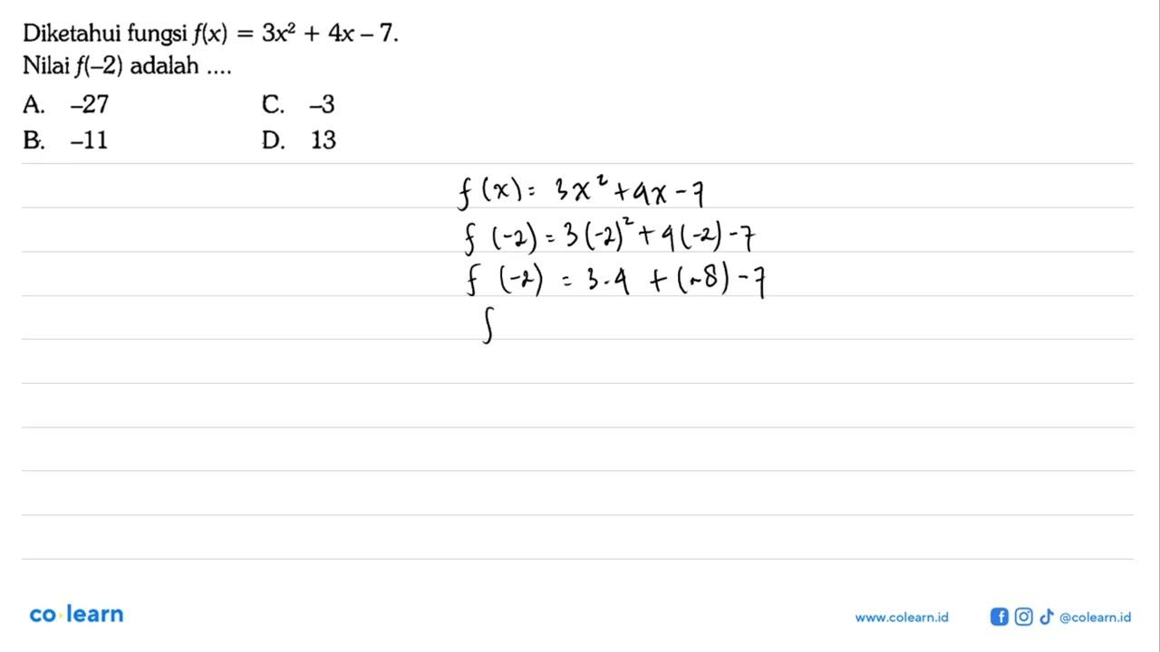 Diketahui fungsi f(x) 3x^2 + 4x - 7 = Nilai f(-2) adalah