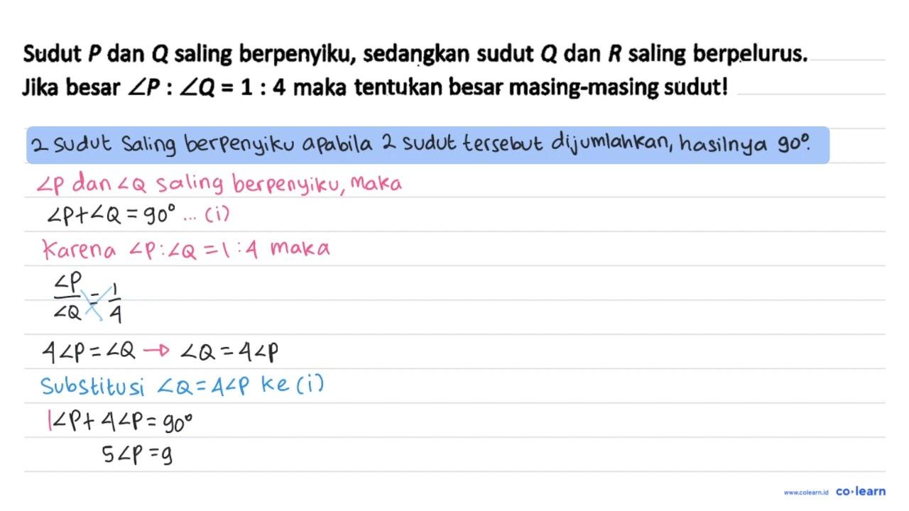 Sudut P dan Q saling berpenyiku, sedangkan sudut Q dan R