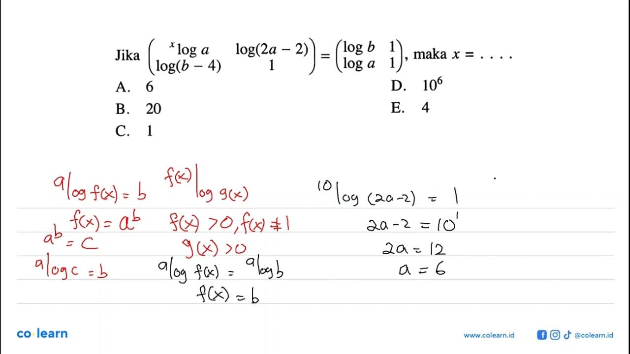 Jika (xloga log(2a-2) log(b-4) 1) = (logb 1 loga 1), maka x