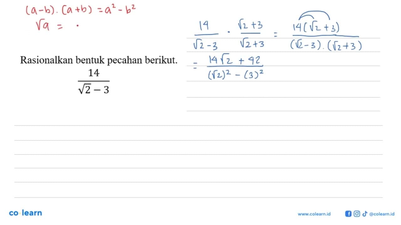 Rasionalkan bentuk pecahan berikut. 14/(akar(2) - 3)