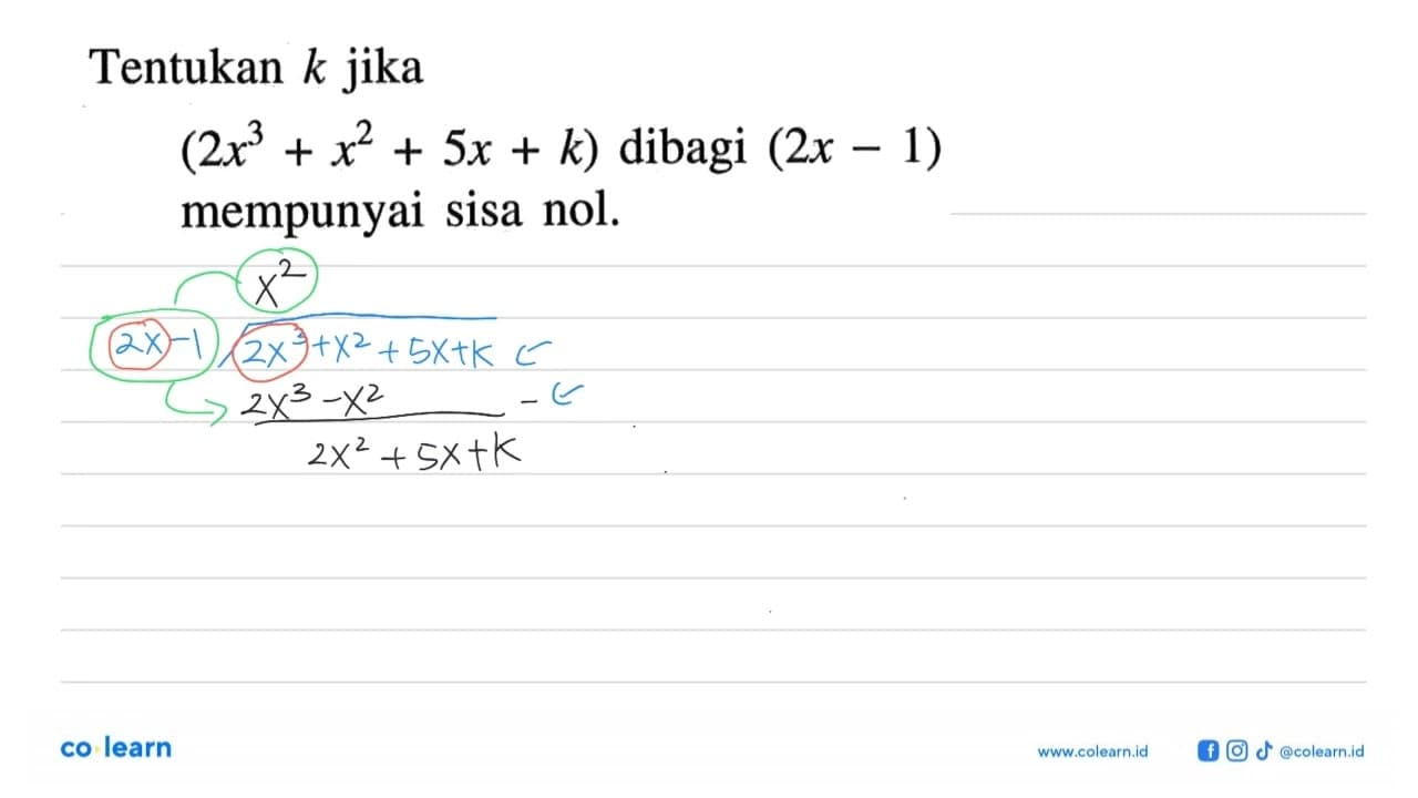 Tentukan k jika (2x^3+x^2+5x+k) dibagi (2x-1) mempunyai