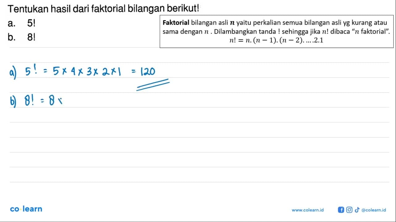 Tentukan hasil dari faktorial bilangan berikut!a. 5! b. 8!