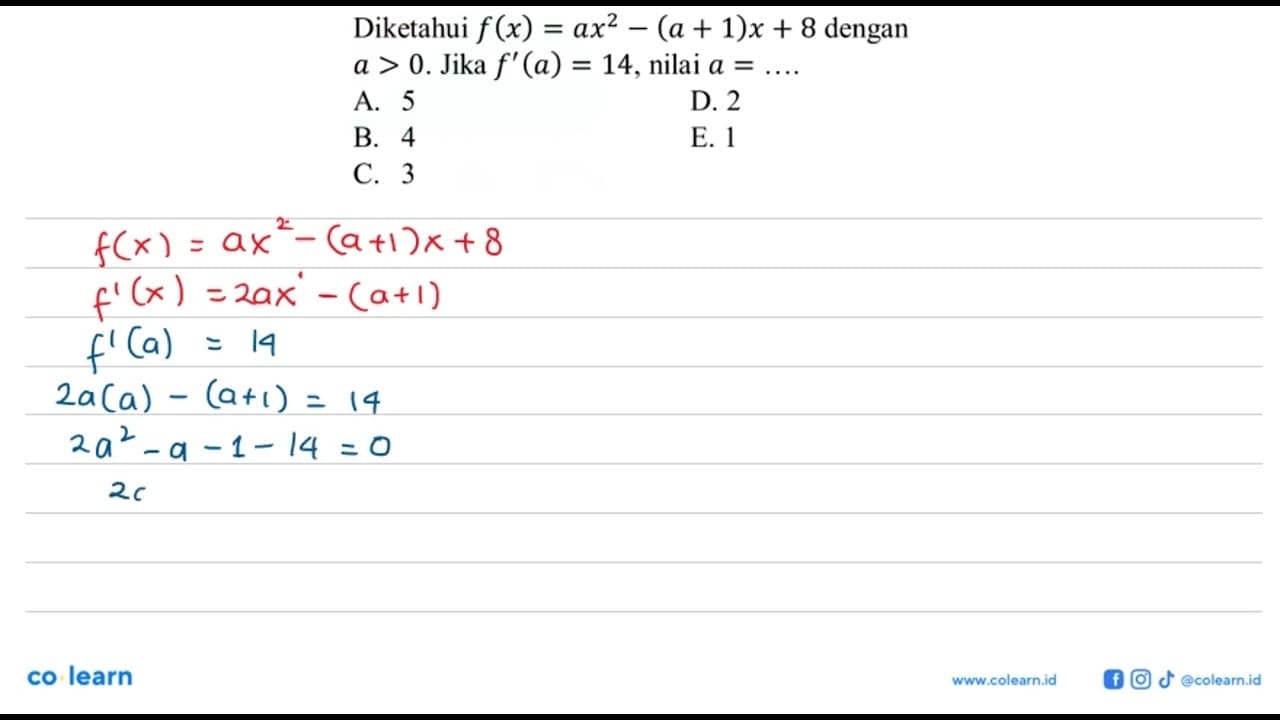 Diketahui f(x)=ax^2-(a+1)x+8 dengan a>0. Jika f'(a)=14,