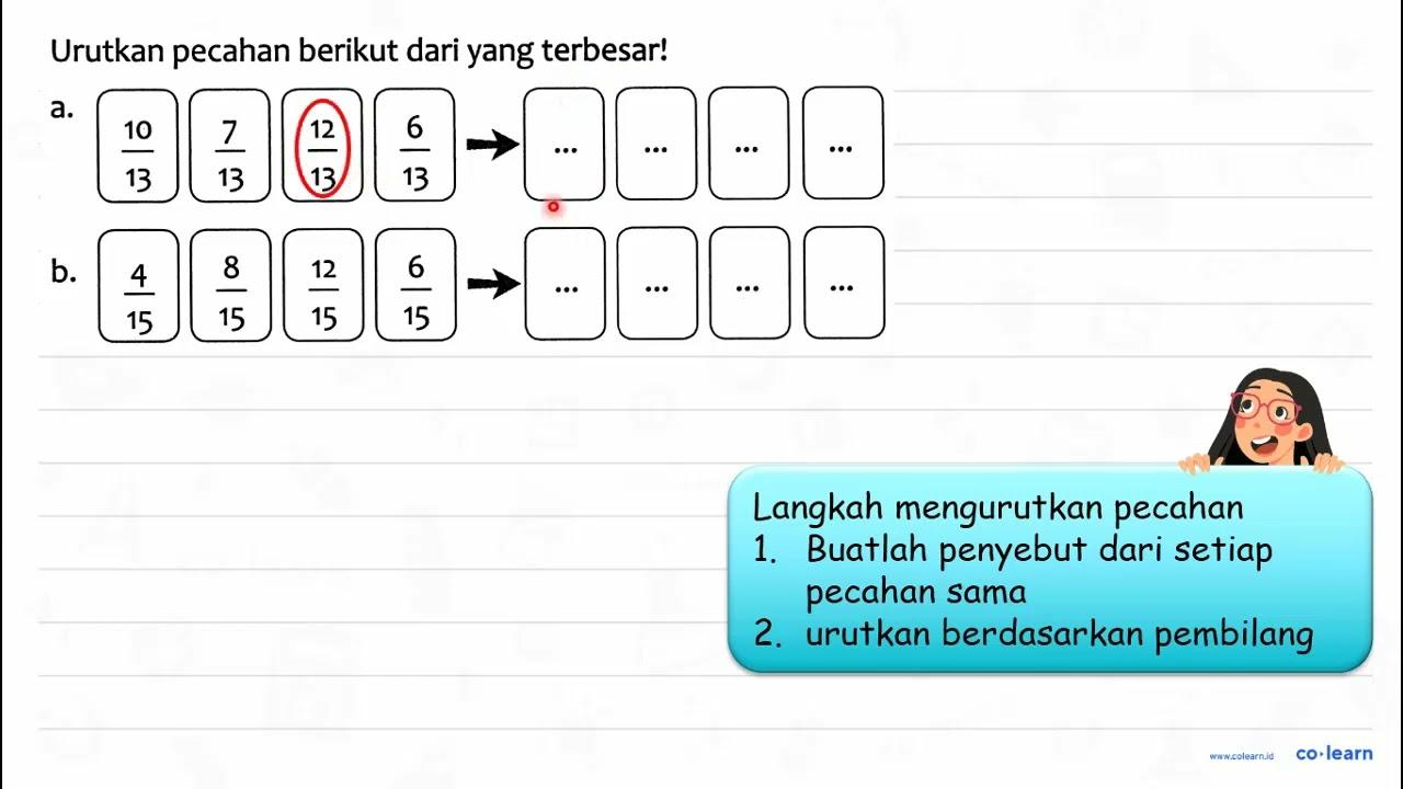 Urutkan pecahan berikut dari yang terbesar! a. (10)/(13)