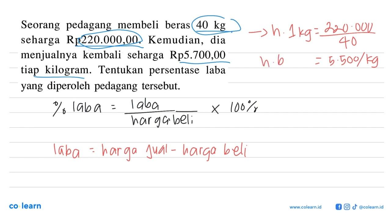 Seorang pedagang membeli beras 40 kg seharga Rp220.000,00.