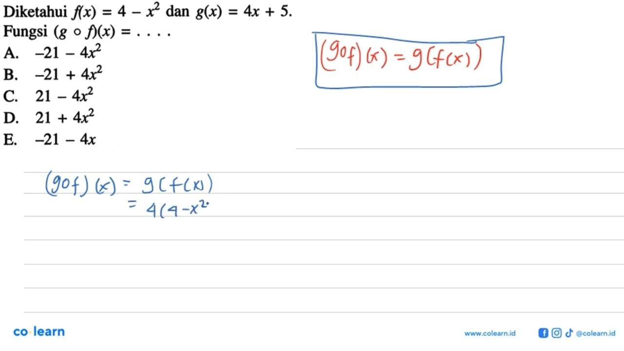 Diketahui f(x)=4-x^2 dan g(x)=4x+5. Fungsi (gof)(x)=....