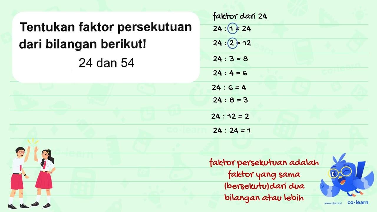 Tentukan faktor persekutuan dari bilangan berikut! 24 dan