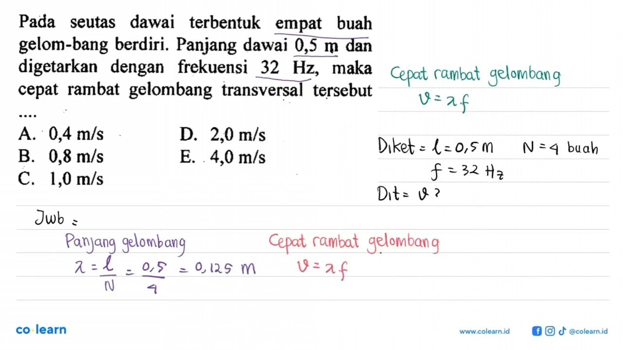 Pada seutas dawai terbentuk empat buah gelom-bang berdiri.