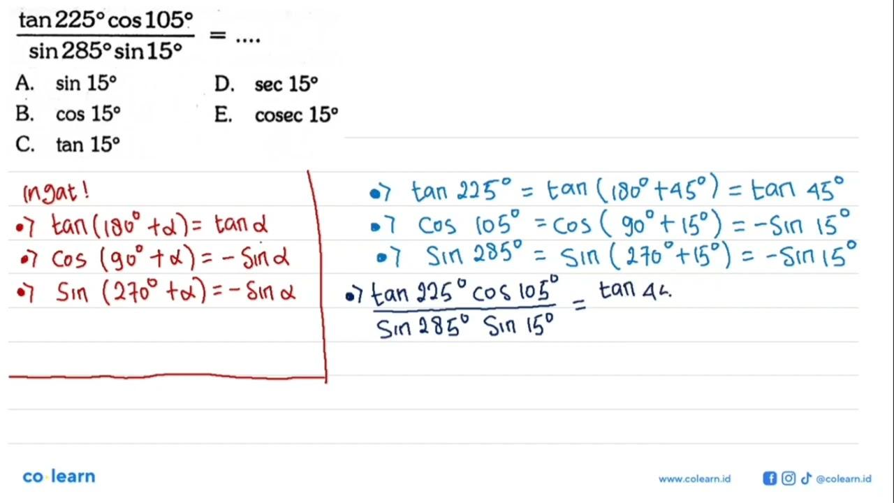 tan 225 cos 105/sin 285 sin 15=...