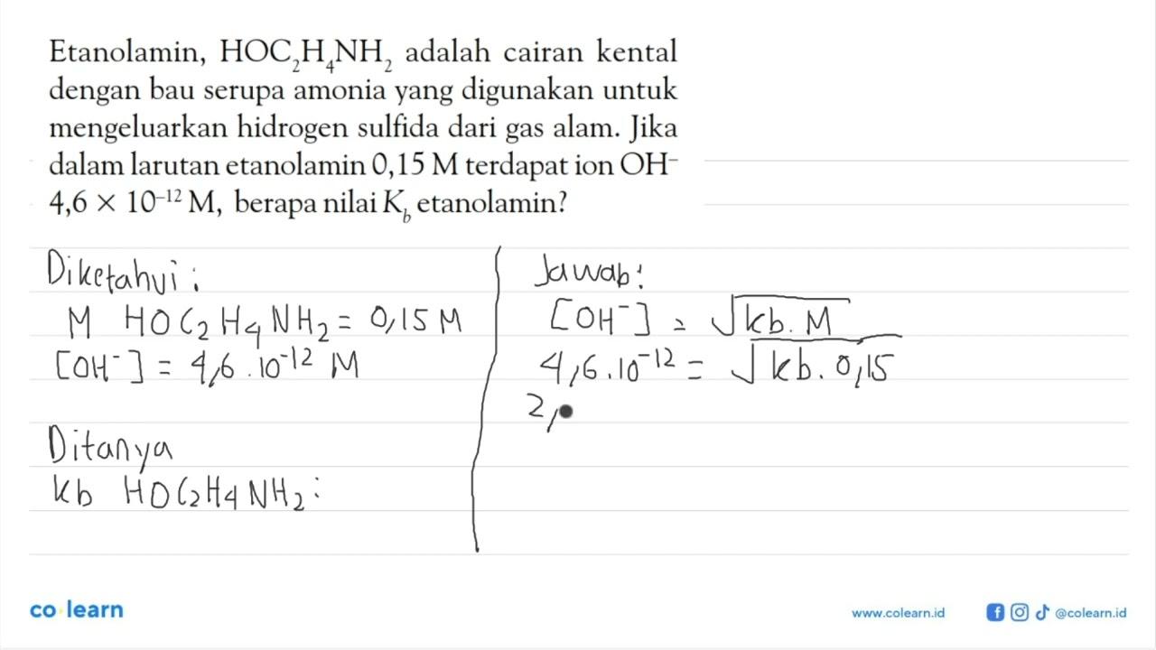 Etanolamin, HOC2H4NH2 adalah cairan kental dengan bau