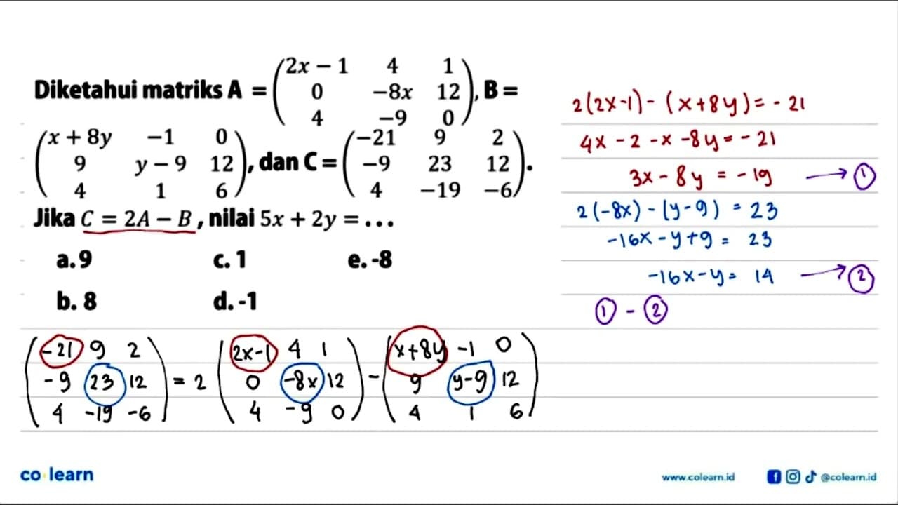 Diketahui matriks A=(2x-1 4 1 0 -8x 12 4 -9 0), B=(x+8y -1