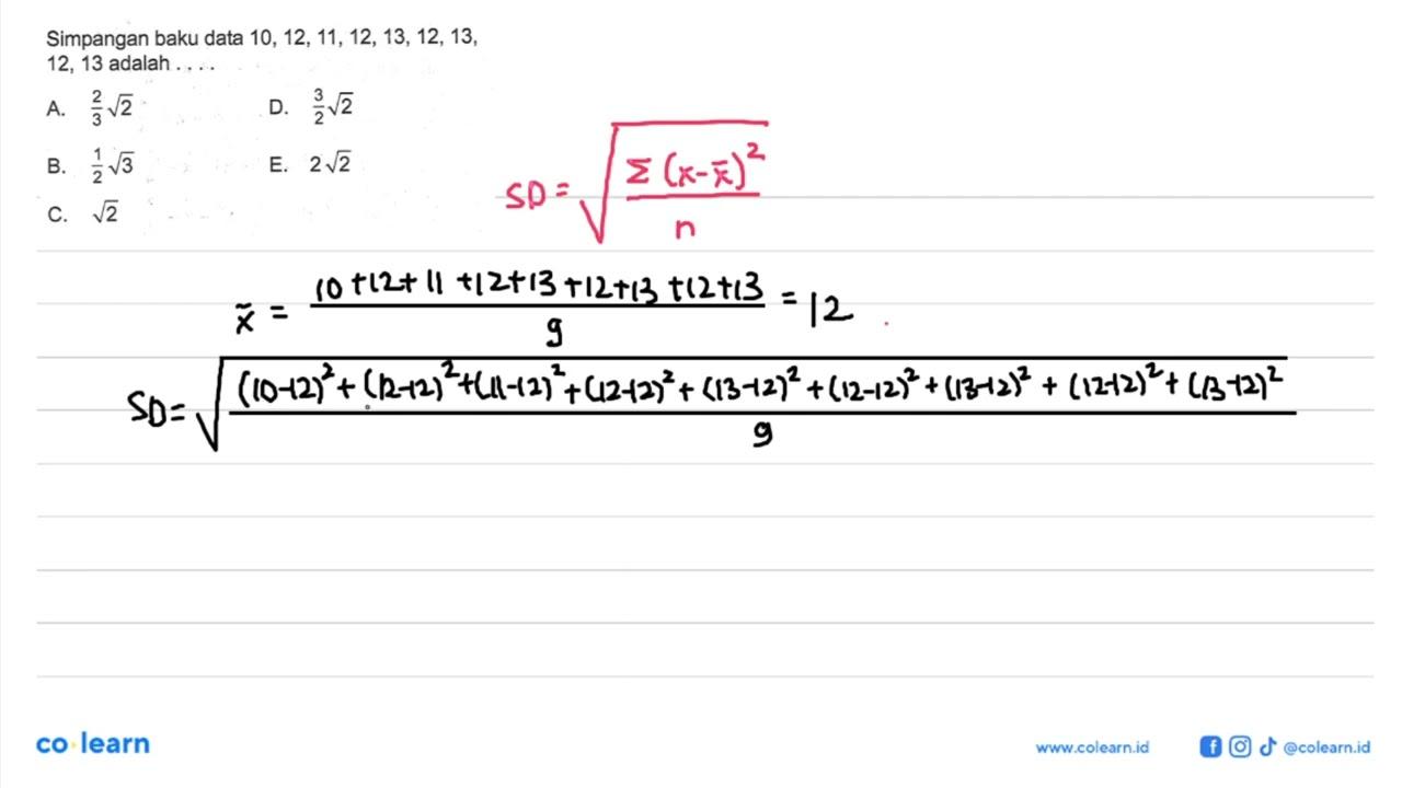 Simpangan baku data 10,12,11,12,13,12,13,12,13 adalah .....