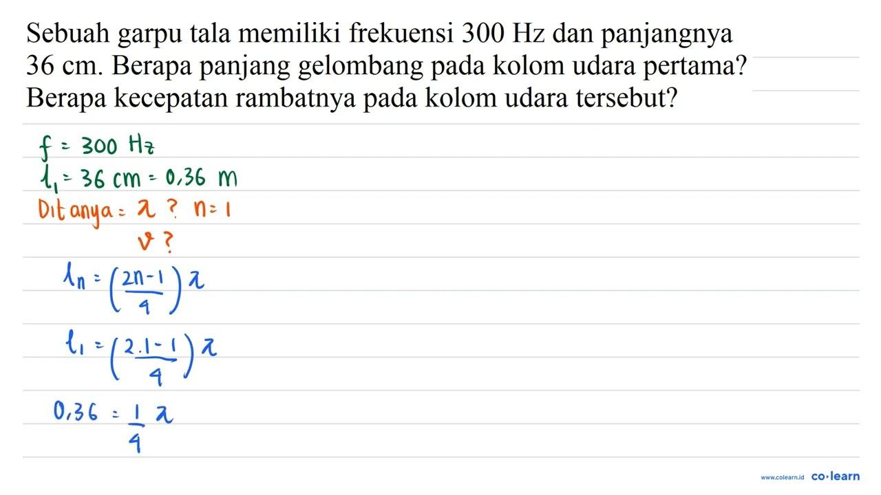 Sebuah garpu tala memiliki frekuensi 300 Hz dan panjangnya