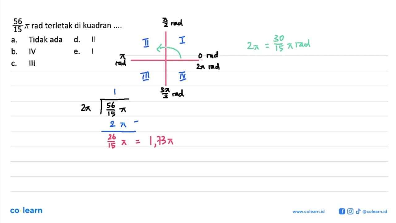 56/15 pi rad terletak di kuadran ....