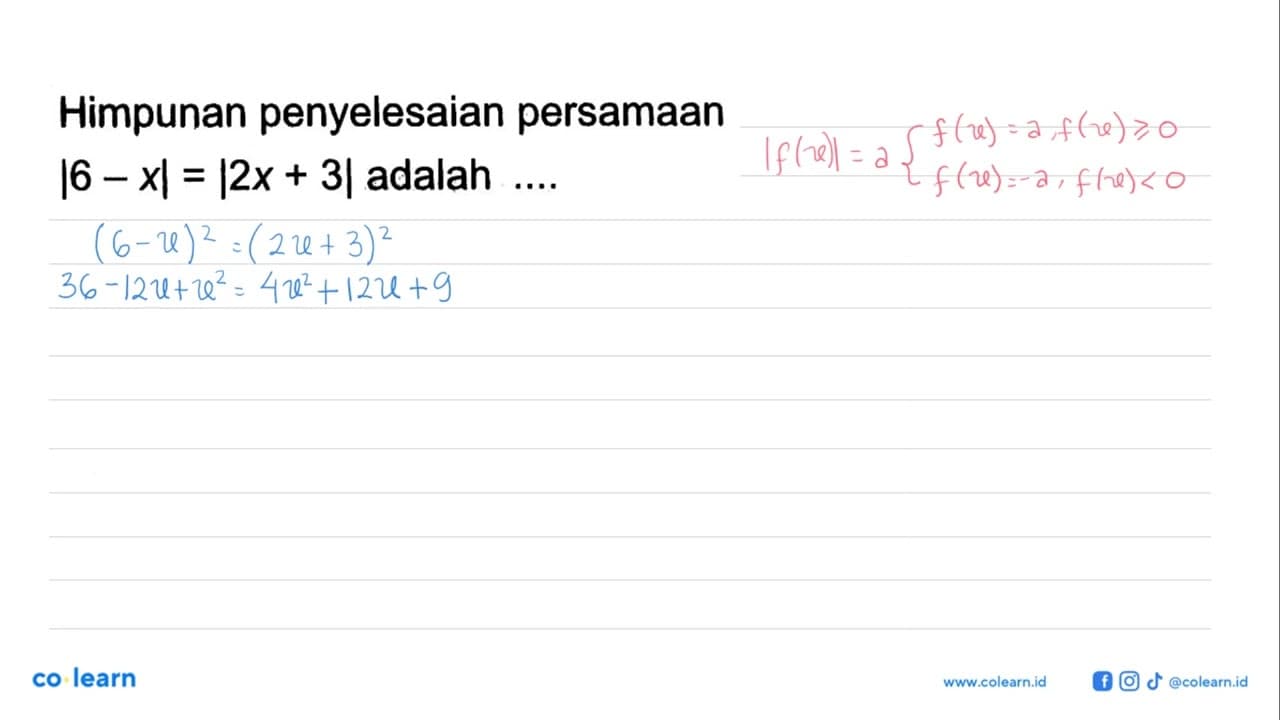 Himpunan penyelesaian persamaan |6-x|=|2x+3| adalah ....