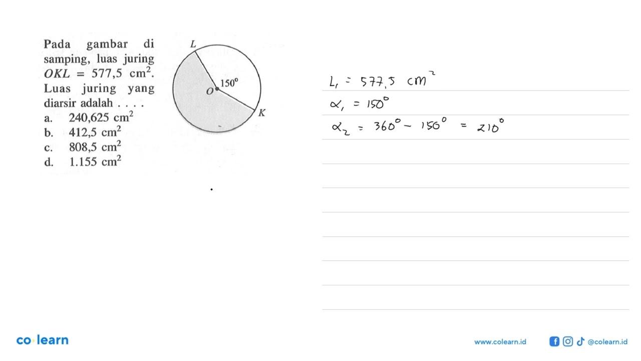 Pada gambar di samping, 150 L O K. luas juring OKL=577,5