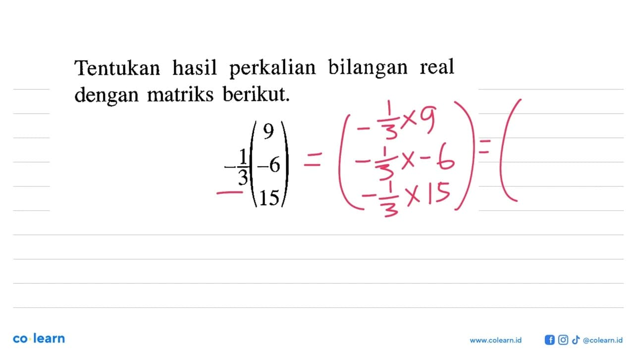 Tentukan hasil perkalian bilangan real dengan matriks