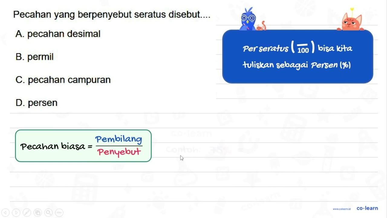 Pecahan yang berpenyebut seratus disebut...