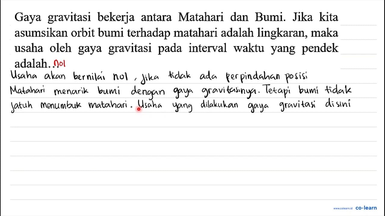 Gaya gravitasi bekerja antara Matahari dan Bumi. Jika kita