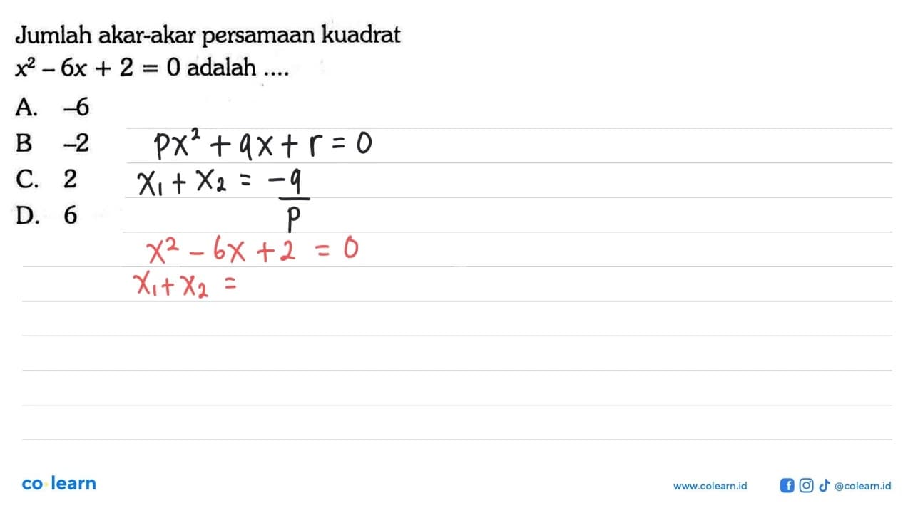 Jumlah akar-akar persamaan kuadrat x^2-6x+2=0 adalah....