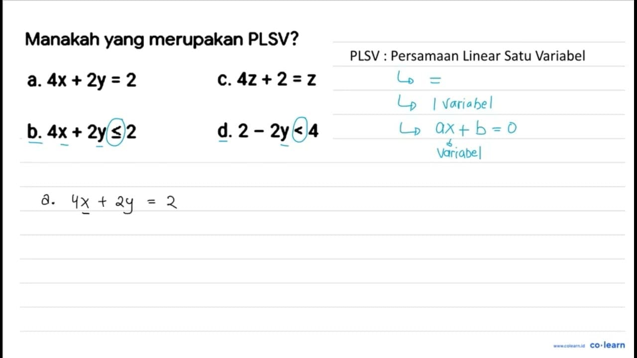 Manakah yang merupakan PLSV? a. 4x + 2y = 2 b. 4x + 2y <= 2