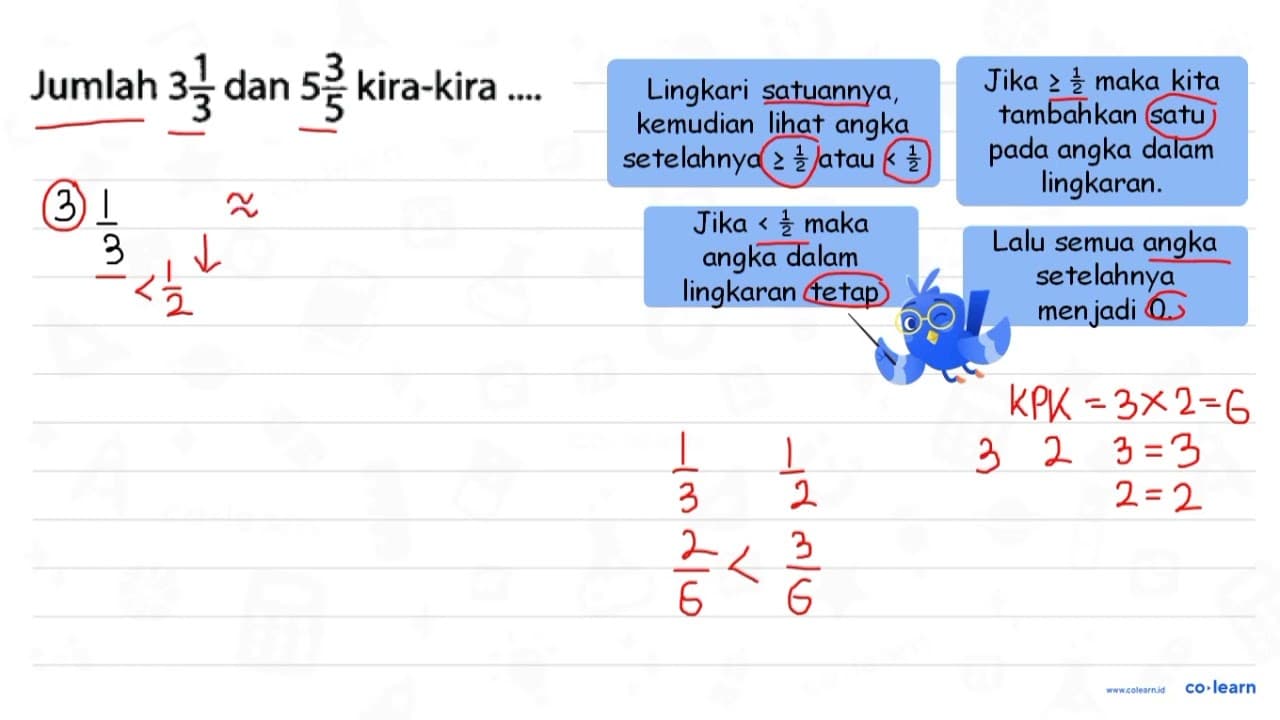 Jumlah 3 1/3 dan 5 3/5 kira-kira ....