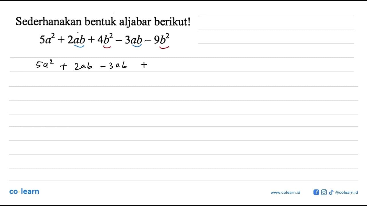 Sederhanakan bentuk aljabar berikut! 5a^2+2ab+4b^2-3ab-9b^2