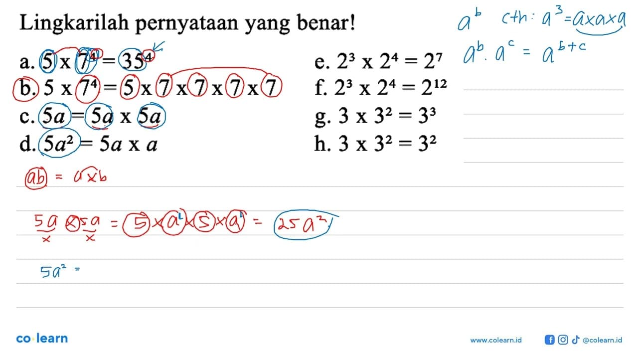 Lingkarilah pernyataan yang benar! a. 5x7^4=35^4 b.