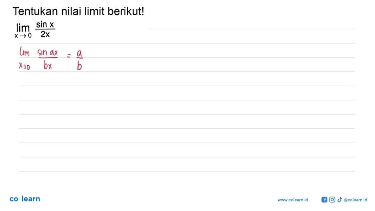 Tentukan nilai limit berikut! limit x->0 (sin x)/(2x)