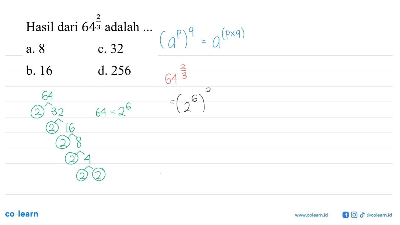 Hasil dari 64^(2/3) adalah...